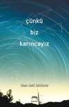 Çünkü Biz Karıncayız