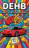 DEHB: Aklı Ferrari, Freni Bisiklet