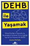 Dehb İle Yaşamak Dikkat Eksikliği ve Hiperaktivite Bozukluğuyla Savaşmak Yerine İş Birliği Yapmak İçin Kapsamlı Bir Rehber