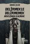 Delirmekle Delirmemek Arasında Kalmak