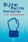 Dijital Politik Fanteziler