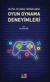 Dijital ve Sanal Ortamlarda Oyun Oynama Deneyimleri