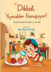 Dikkat Yiyecekler Konuşuyor: Besin Dedektifinin El Kitabı