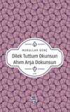 Dilek Tuttum Okunsun Ahım Arşa Dokunsun
