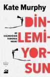 Dinlemiyorsun & Ne Kaçırdığının Farkında Mısın?