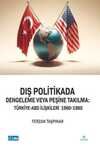 Dış Politikada Dengeleme veya Peşine Takılma Türkiye-Abd İlişkileri (1960-1980)
