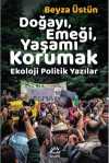 Doğayı, Emeği, Yaşamı Korumak & Ekoloji Politik Yazılar