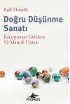 Doğru Düşünme Sanatı: Kaçınmanız Gereken 52 Mantık Hatası