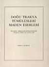Doğu Trakya Tümülüsleri Maden Eserleri