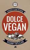 Dolce Vegan: Kolay, Geleneksel ve Sağlıklı Vegan Tatlılar