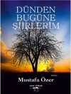Dünden Bugüne Şiirlerim