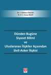 Dünden Bugüne Siyaset Bilimi ve Uluslararası İlişkiler Açısından Sivil-Asker İlişkisi