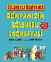 Dünyamızın Eğlenceli Coğrafyası / Eğlenceli Dünyamız