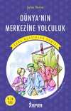 Dünya'nın Merkezine Yolculuk / Resimli Genç Klasikler Serisi (Kısaltılmış Metin)