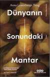 Dünyanın Sonundaki Mantar & Kapitalizmin Enkazlarında Yaşam İmkanı Üzerine