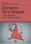 Dünyanın Ters Köşesi & Latin Amerika: Tarih, Toplum, Kültür