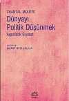 Dünyayı Politik Düşünmek & Agonistik Siyaset