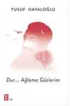 Dur…Ağlama Gözlerim