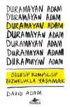 Duramayan Adam & Obsesif Kompulsif Bozuklukla Yaşamak