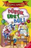 Düşün, Üret, Bul!