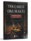 ENGİN YAZICI – TEK ÇARESİ OKUMAKTI