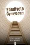 Ebediyete Oynuyoruz