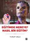 Eğitimde Nereye? Nasıl Bir Eğitim?