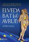 Elveda Batı (k) Avrupa & Nato, AB ve Diğer "Genel Ev" Koridorlarında 35 Yıl