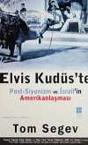 Elvis Kudüs'te & Post-Siyonizm ve İsrail'in Amerikanlaşması