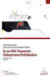 Emek Piyasasında Toplumsal Cinsiyet Eşitliğine  	Doğru İş ve Aile Yaşamını Uzlaştırma Politikaları