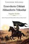 Emevilerin Çöküşü Abbasilerin Yükselişi & Doğudan Kesitler