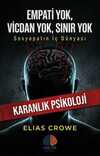 Empati Yok, Vicdan Yok, Sınır Yok / Karanlık Psikoloji & Sosyopatın İç Dünyası
