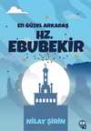 En Güzel Arkadaş Hz. Ebû Bekir