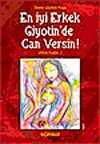 En İyi Erkek Giyotinde Can Versin