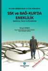 En Son Değişiklikler Çerçevesinde Tüm Yönleriyle SSK Ve Bağ-Kur'da Emeklilik & (Açıklama Yorum Ve Örnekleriyle)