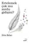 Ertelemek çok mu zordu gidişini?