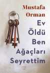 Ev Öldü Ben  Ağaçları Seyrettim