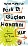 Fark Et, Güçlen, Hayatını Kur