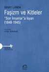 Faşizm ve Kitleler & “Son İnsanlar”a İsyan (1848-1945)
