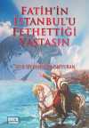 Fatih'in İstanbul'u Fethettiği Yaştasın