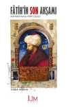 Fatih'in Son Akşamı & Mehmed Nasıl Fatih Oldu?