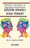 Felsefesi, Teknikleri ve Uygulama Örnekleriyle Çözüm Odaklı Kısa Terapi