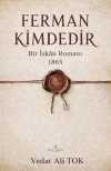 Ferman Kimdedir / Bir İskan Romanı 1865