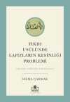 Fıkıh Usûlünde Lafızların Kesinliği Problemi