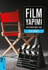 Film Yapımı Film Yapanlar İçin El Kitabı