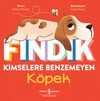 Fındık & Kimselere Benzemeyen Köpek