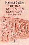 Fırtına Tanrısının Çocukları - Hitit Destanı