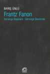 Frantz Fanon & Sömürge Düşünürü - Sömürge Devrimcisi