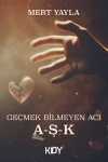 Geçmek Bilmeyen Acı "A-Ş-K"