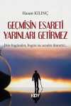 Geçmişin Esareti Yarınları Getirmez